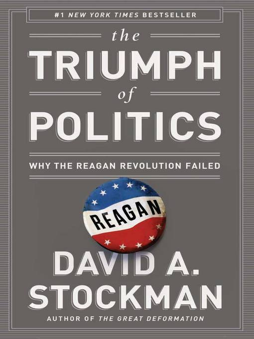 Title details for The Triumph of Politics by David Stockman - Available